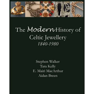 The Modern History of Celtic Jewellery: 1840-1980 - Paperback