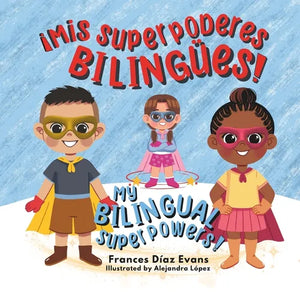 Mis Superpoderes Bilingües / My Bilingual Superpowers (Bilingual Spanish and English Edition) - Paperback