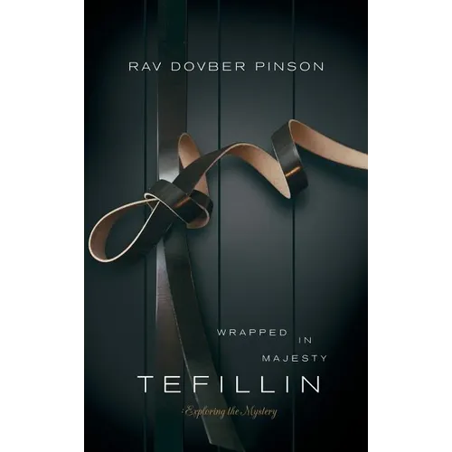 Tefillin: Wrapped in Majesty - Hardcover