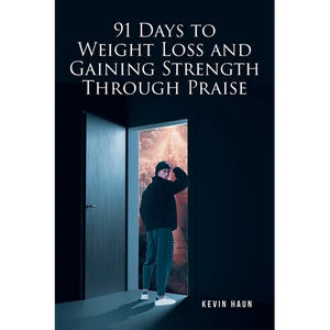 91 Days to Weight Loss and Gaining Strength through PRAISE - Paperback