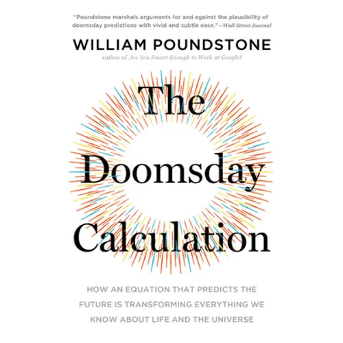 The Doomsday Calculation: How an Equation That Predicts the Future Is Transforming Everything We Know about Life and the Universe - Paperback