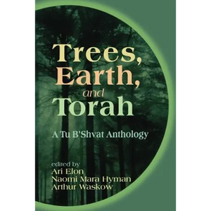 Trees, Earth, and Torah: A Tu B'Shvat Anthology - Paperback