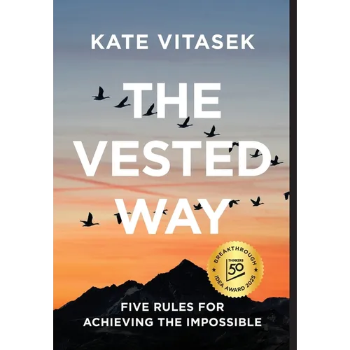 The Vested Way: Five Rules for Achieving the Impossible - Hardcover