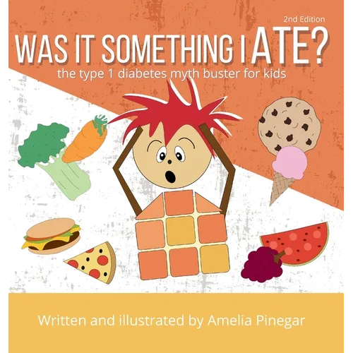 Was it Something I Ate?: The Type 1 Diabetes Myth Buster for Kids - Hardcover