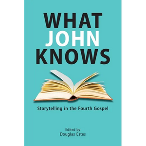 What John Knows: Storytelling in the Fourth Gospel - Paperback