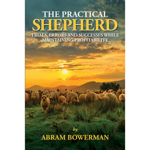 The Practical Shepherd: Trials, Errors, and Successes While Maintaining Profitability - Paperback