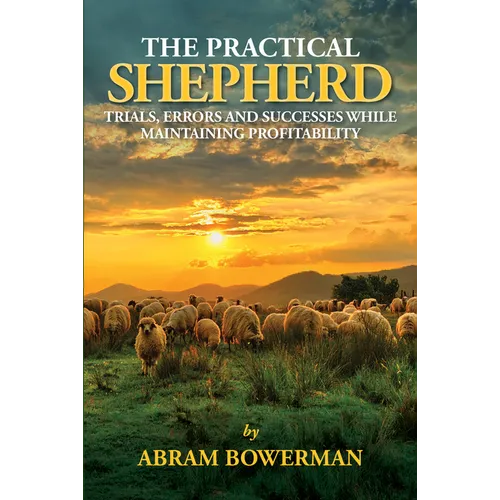 The Practical Shepherd: Trials, Errors, and Successes While Maintaining Profitability - Paperback