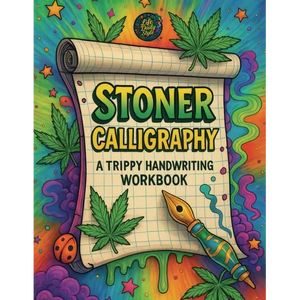 Stoner Calligraphy - A Trippy Handwriting Workbook: 420-Friendly Lettering Guide for Adults - Trippy Practice Pages and the Chillest Gift for Any High - Paperback
