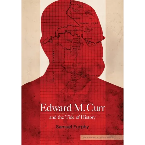 Edward M. Curr and the Tide of History - Paperback
