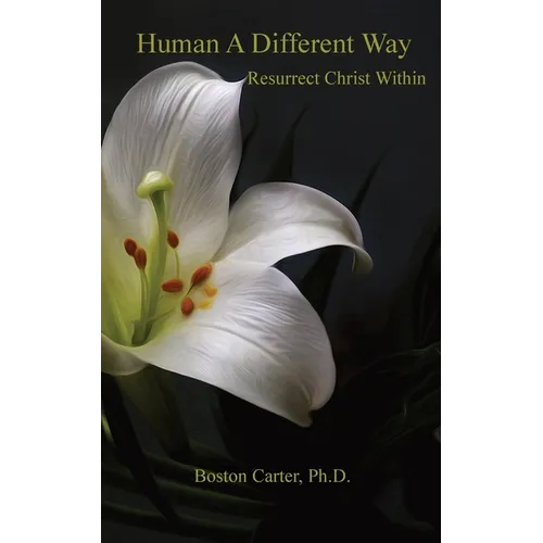 Human A Different Way: Resurrect Christ Within - Paperback