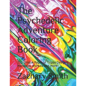 The Psychedelic Adventure Coloring Book: 150 Unique Pages of Trippy Designs, Mandalas, Animals and more! - Paperback