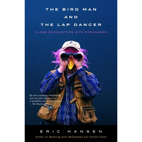 The Bird Man and the Lap Dancer: Close Encounters with Strangers - Paperback