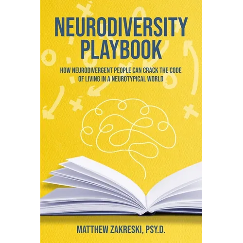 Neurodiversity Playbook: How Neurodivergent People Can Crack the Code of Living in a Neurotypical World - Paperback