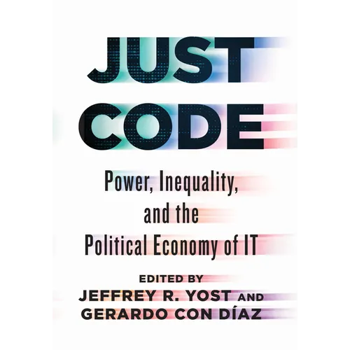 Just Code: Power, Inequality, and the Political Economy of It - Paperback