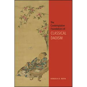 The Contemplative Foundations of Classical Daoism - Hardcover