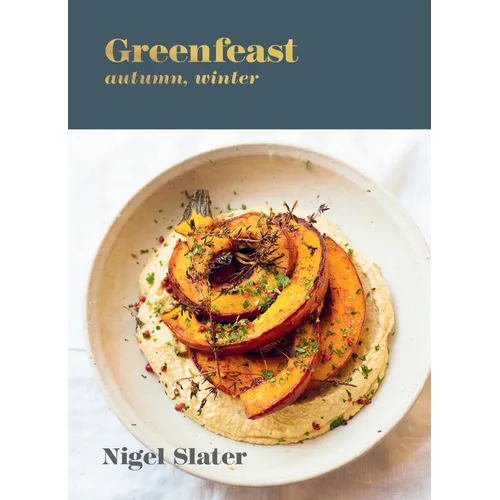Greenfeast: Autumn, Winter: [A Cookbook] - Hardcover