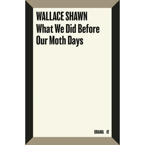 What We Did Before Our Moth Days - Paperback