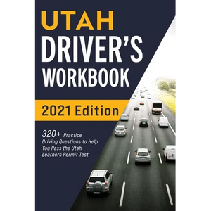 Utah Driver's Workbook: 320+ Practice Driving Questions to Help You Pass the Utah Learner's Permit Test - Paperback