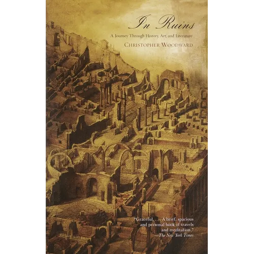 In Ruins: A Journey Through History, Art, and Literature - Paperback
