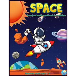 SPACE Preschool math workbook for toddlers beginner math ages 2-4: Maths activities book for Preschool, Pre kindergarten with Number Tracing 1 -10 Col - Paperback
