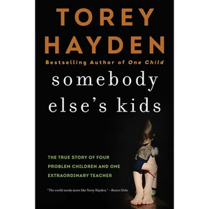 Somebody Else's Kids: The True Story of Four Problem Children and One Extraordinary Teacher - Paperback