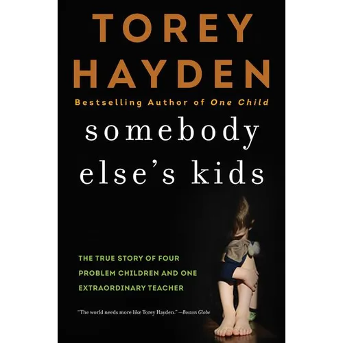 Somebody Else's Kids: The True Story of Four Problem Children and One Extraordinary Teacher - Paperback