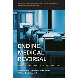 Ending Medical Reversal: Improving Outcomes, Saving Lives - Paperback