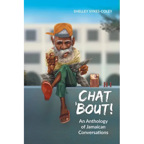 Chat 'Bout!: An Anthology of Jamaican Conversations - Paperback