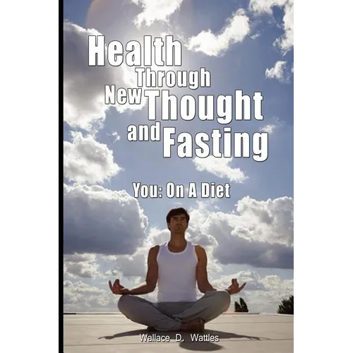 Health Through New Thought and Fasting - You: On a Diet - Paperback