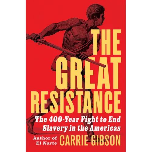 The Great Resistance: The 400-Year Fight to End Slavery in the Americas - Hardcover
