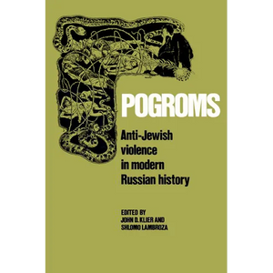 Pogroms: Anti-Jewish Violence in Modern Russian History - Paperback
