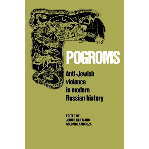 Pogroms: Anti-Jewish Violence in Modern Russian History - Paperback