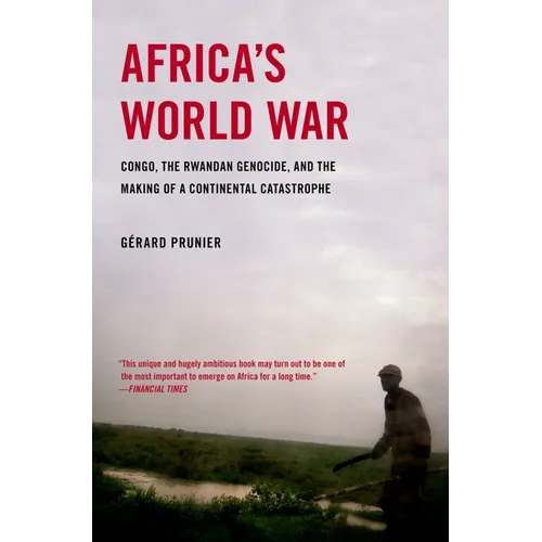Africa's World War: Congo, the Rwandan Genocide, and the Making of a Continental Catastrophe - Paperback