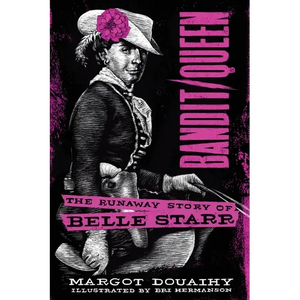 Bandit/Queen:: The Runaway Story of Belle Starr - Paperback