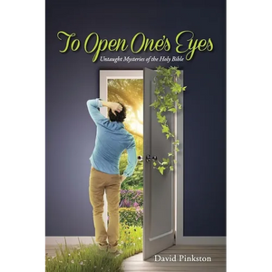 To Open One's Eyes: Untaught Mysteries of the Holy Bible - Paperback