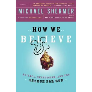 How We Believe: Science, Skepticism, and the Search for God - Paperback