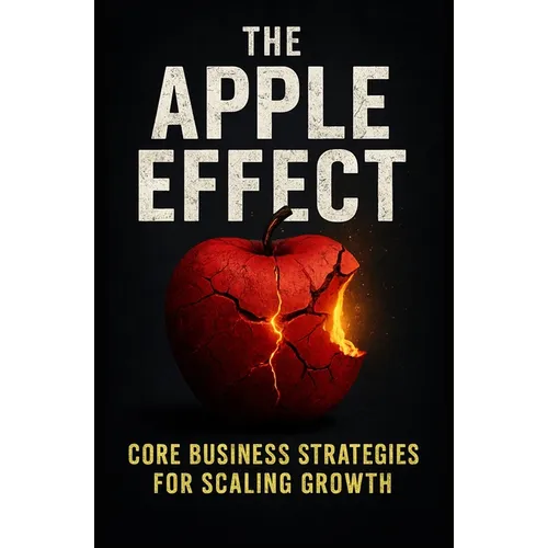 The Apple Effect: CORE Business Strategies for Scaling Growth - Paperback