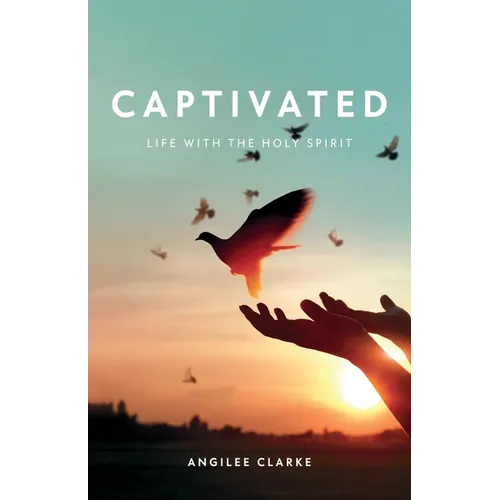 Captivated: Life With the Holy Spirit - Paperback