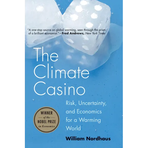 The Climate Casino: Risk, Uncertainty, and Economics for a Warming World - Paperback