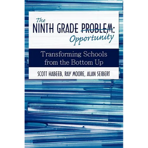 The Ninth Grade Opportunity: Transforming Schools from the Bottom Up - Paperback