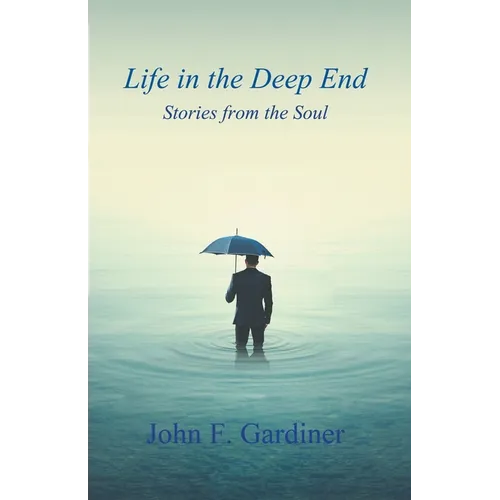 Life in the Deep End: Stories from the Soul - Paperback