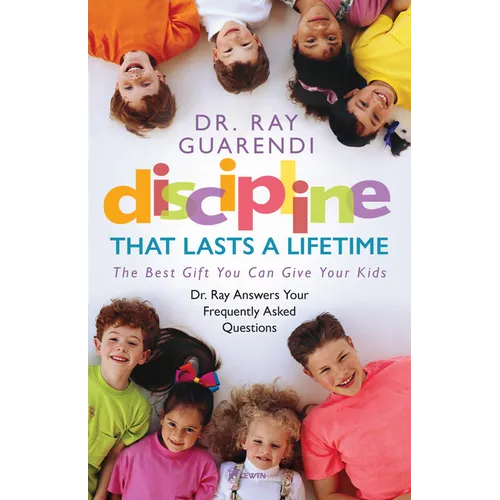 Discipline That Lasts a Lifetime: The Best Gift You Can Give Your Kids - Paperback