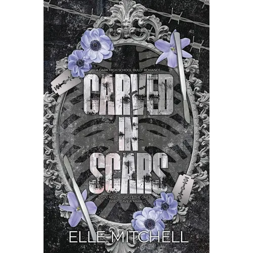 Carved in Scars: A Dark High School Bully Romance - Paperback