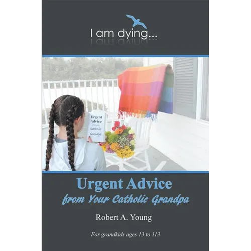 Urgent Advice from Your Catholic Grandpa - Paperback