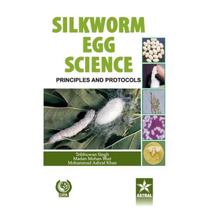 Silkworm Egg Science: Principles and Protocols - Hardcover