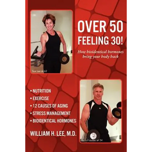 Over 50 Feeling 30! How Bioidentical Hormones Bring Your Body Back - Paperback