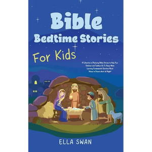 Bible Bedtime Stories For Kids: A Collection of Relaxing Bible Stories to Help Your Children and Toddlers Go To Sleep While Learning Fundamental Chris - Paperback