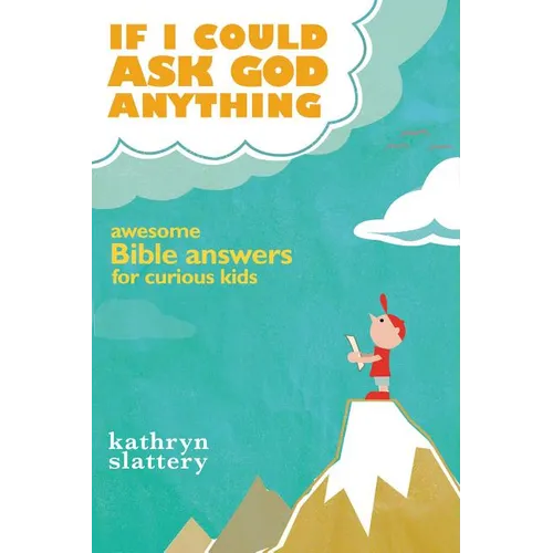 If I Could Ask God Anything: Awesome Bible Answers for Curious Kids - Paperback