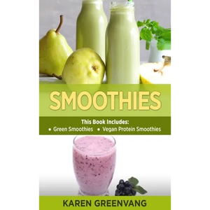 Smoothies: Green Smoothies & Vegan Protein Smoothies - Hardcover