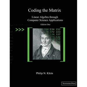 Coding the Matrix: Linear Algebra through Applications to Computer Science - Paperback